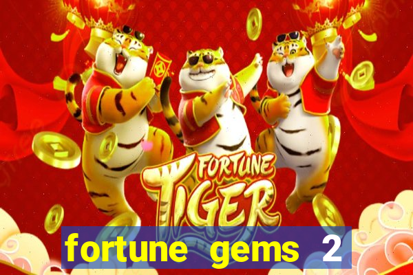 fortune gems 2 melhor horário para jogar